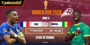 Soi Kèo Pháp Vs Senegal 02h00 Ngày 17/06 - Bảng D World Cup 2026 2 phap-vs-senegal-bds-17-6